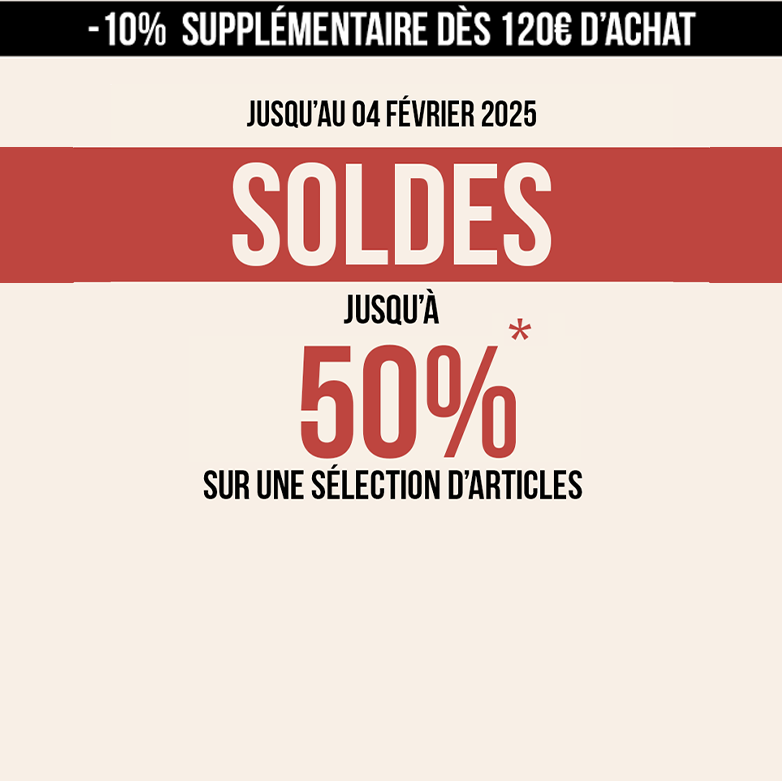 SOLDES jusqu'à -50% et 10% suplémentaires